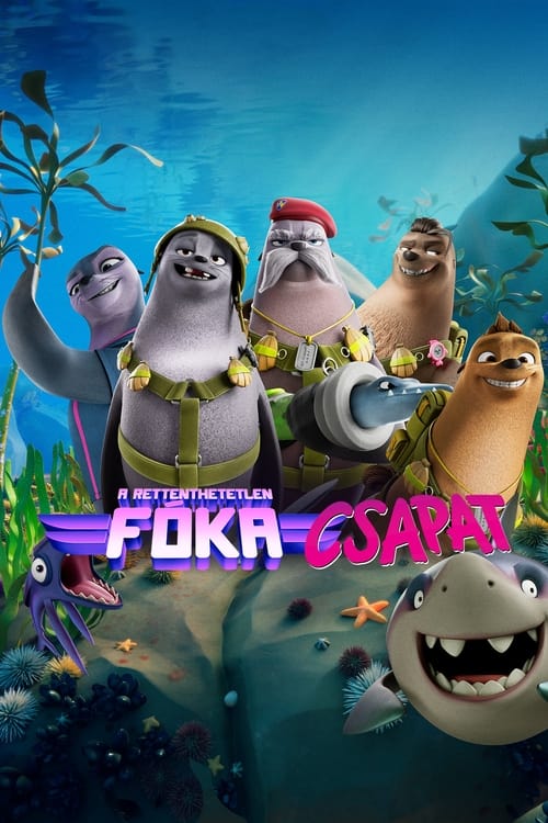 A rettenthetetlen Fóka csapat (2021)